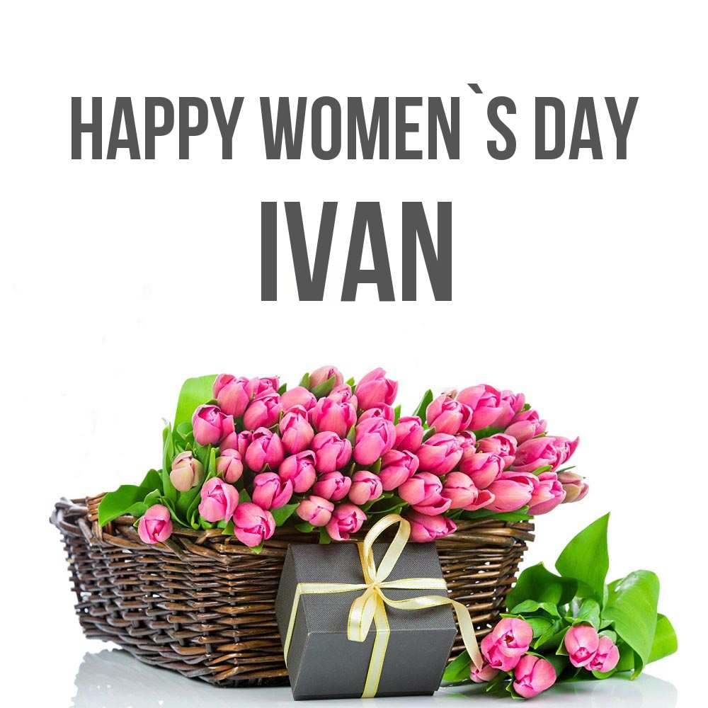 Greetings card с именем, Ivan happy women`s day цветы Greetings with text for free download 